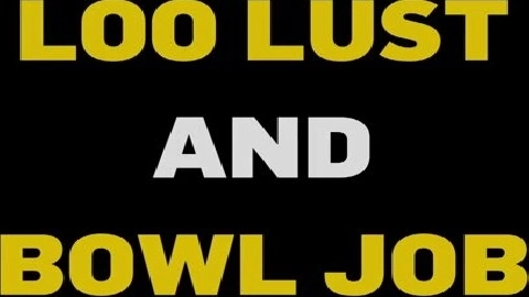 Loo Lust And Bowl Job - Ara Mix