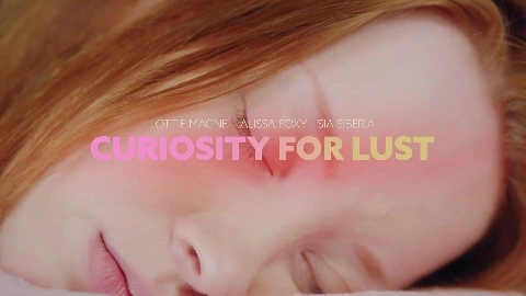 Curiosity For Lust in HD - Sia Siberia, Alissa Foxy, Lottie Magne