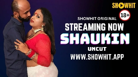 Shaukin 2024 Showhit Originals Hindi Uncut Porn Video