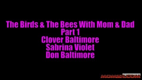 The Birds & The Bees With Mom & Dad Part 1