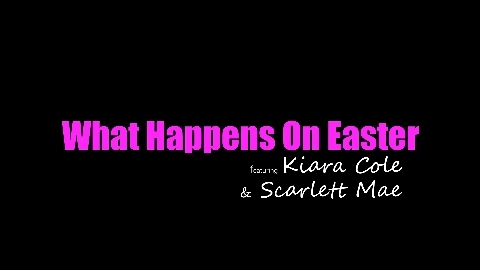 Kiara ColeScarlett Mae - What Happens On Easter - S8:E1