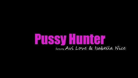Pussy Hunter - Avi Love, Isabella Nice