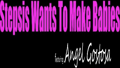 MyFamilyPies - Angel Gostosa - Stepsis Wants To Make Ba