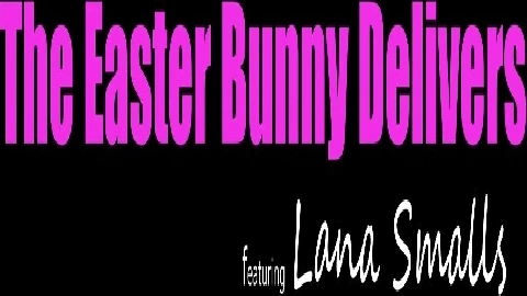 The Easter Bunny Delivers - Lana Smalls