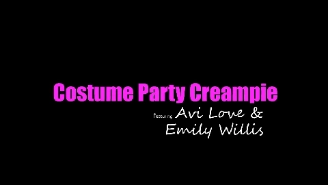 Costume Party Creampie - Avi Love, Emily Willis