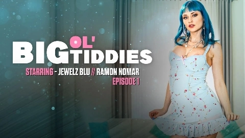Jewelz Blu- Big Ol'Tiddies Episode 1