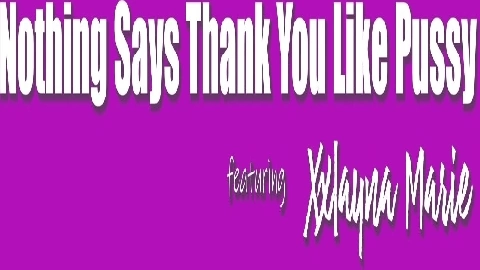 Xxlayna Marie - Nothing Says Thank You Like Pussy - S26:E3