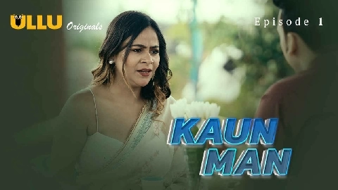 Kaun Man 2024 Ullu Originals Hindi Porn Web Series Ep 1