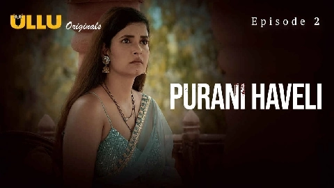 Purani Haveli 2024 Ullu Originals Hindi Porn Web Series Ep 2