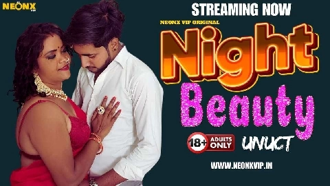 Night Beauty Uncut 2024 Neonx Vip Originals Hindi Porn Video