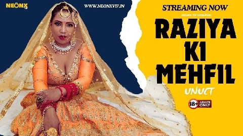 Raziya Ki Mehfil 2024 Neonx Vip Originals Hindi Porn Video